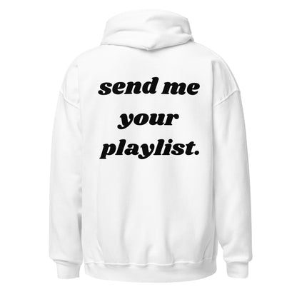 send me your playlist Hoodie
