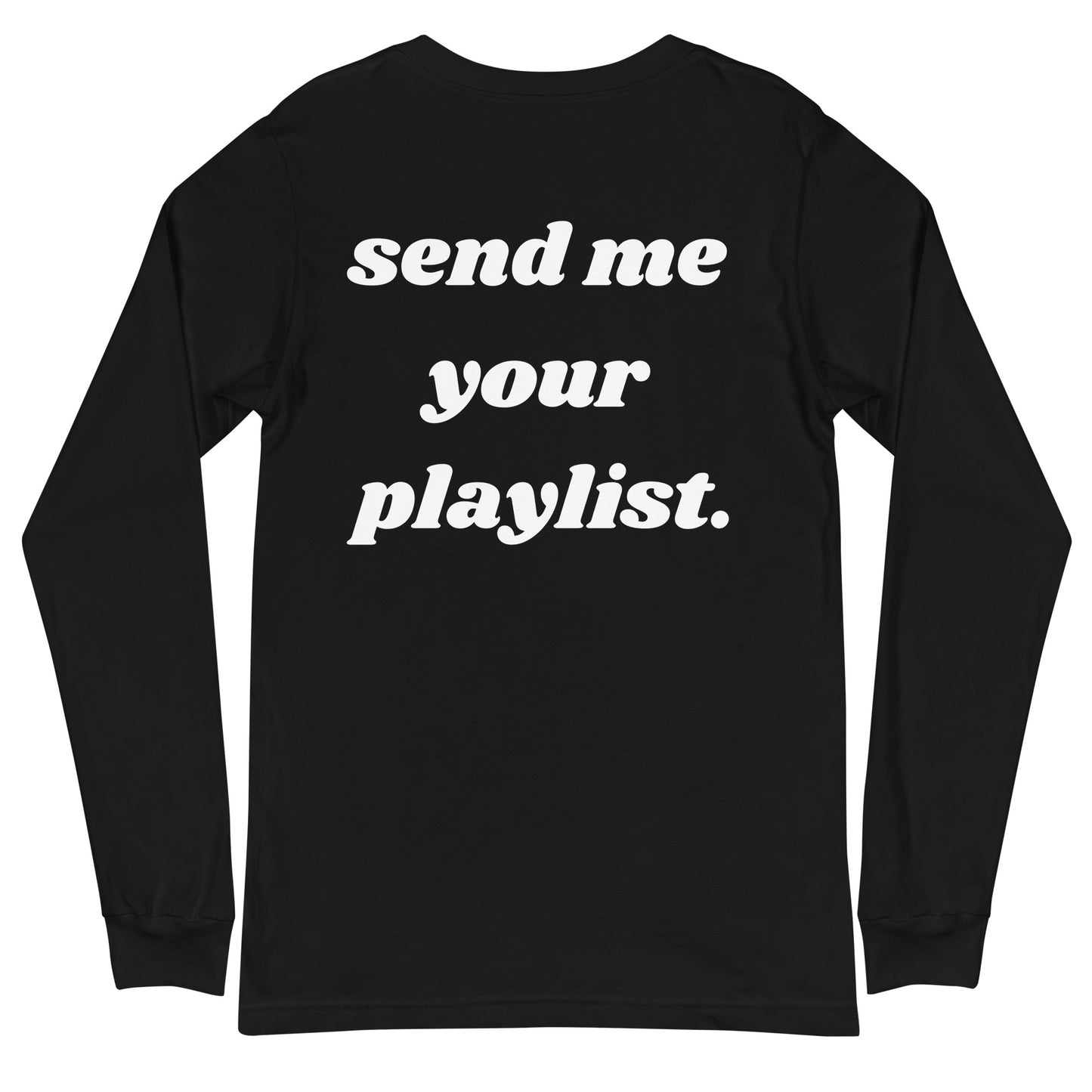 Send me your playlist Unisex Long Sleeve