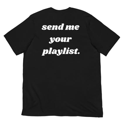 Send me your playlist Unisex T-Shirt