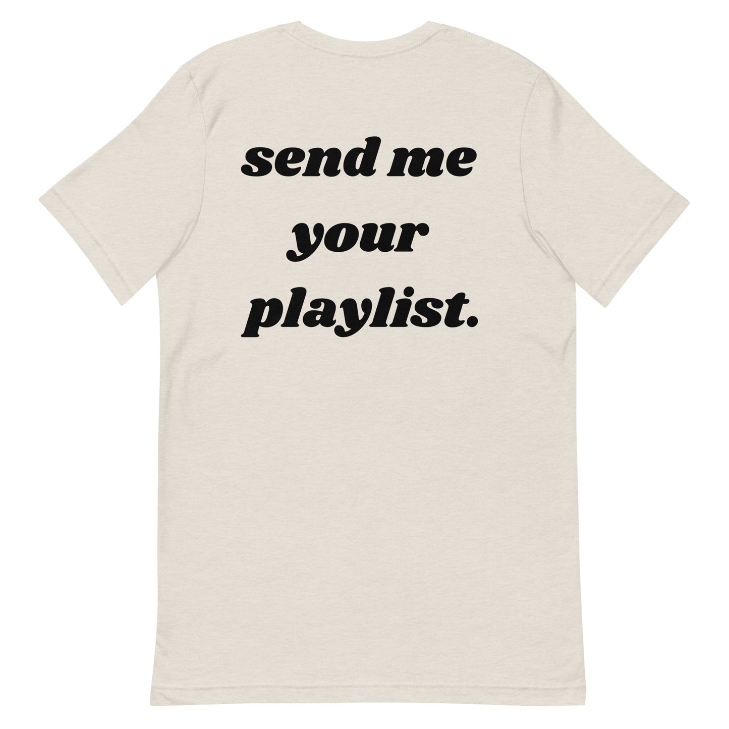 Send me your playlist Unisex T-Shirt