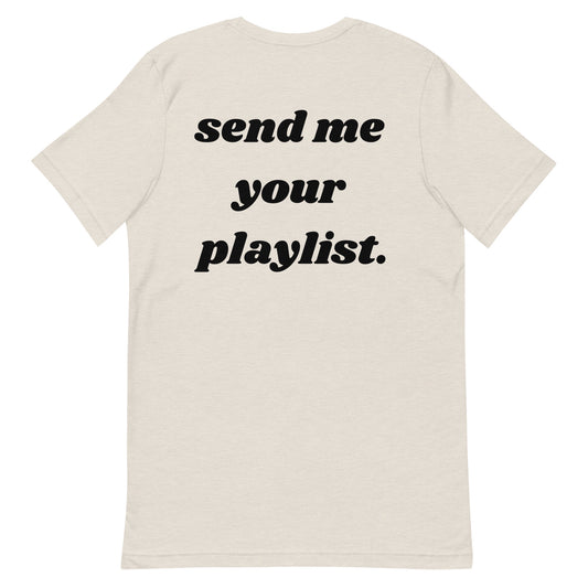 Send me your playlist Unisex T-Shirt